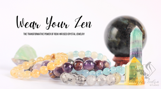 Wear Your Zen: The Transformative Power of Reiki-Infused Crystal Jewelry